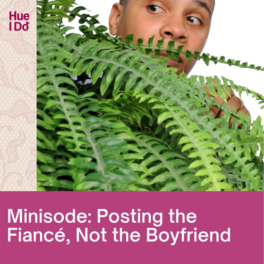 Minisode: Posting the Fiancé, Not the Boyfriend