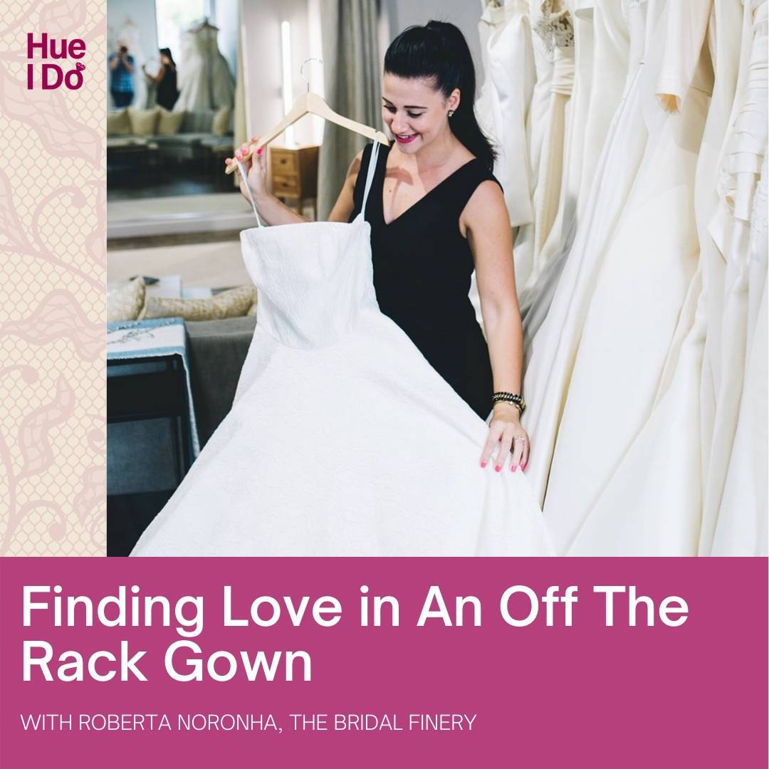 Finding Love in An Off The Rack Gown with Roberta Noronha