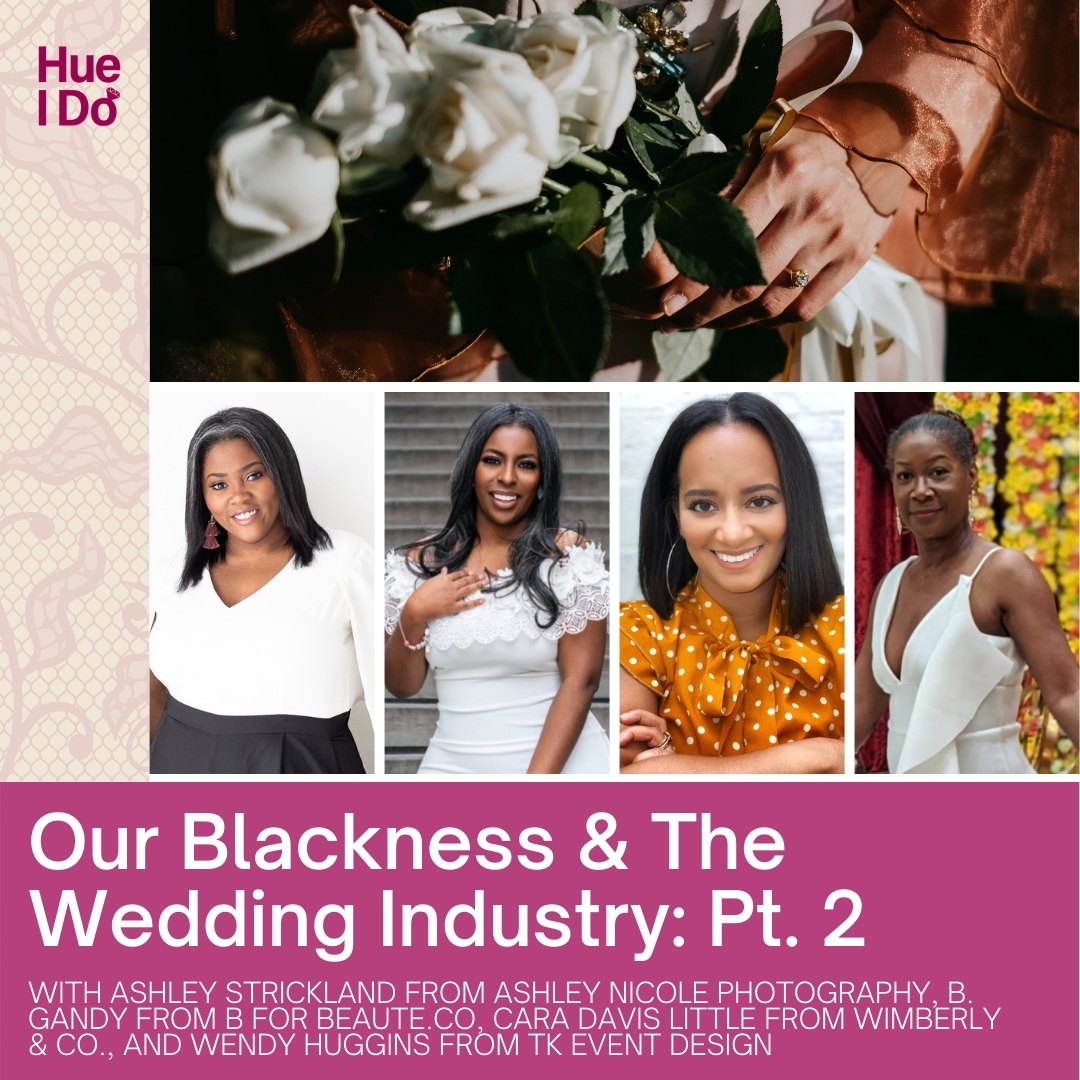 Our Blackness & The Wedding Industry: Pt. 2
