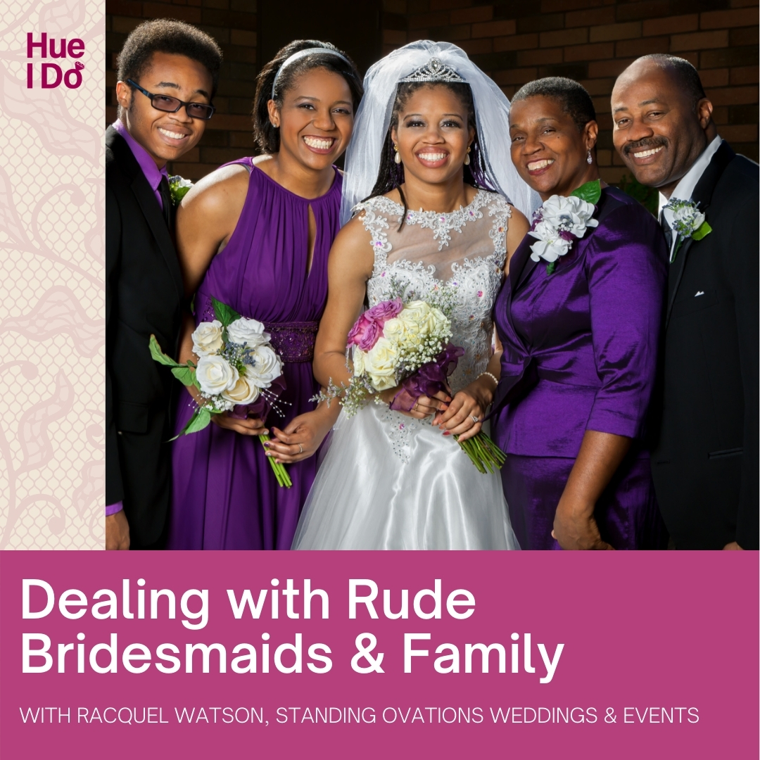 Dealing with Rude Bridesmaids & Family with Standing Ovations Weddings & Events