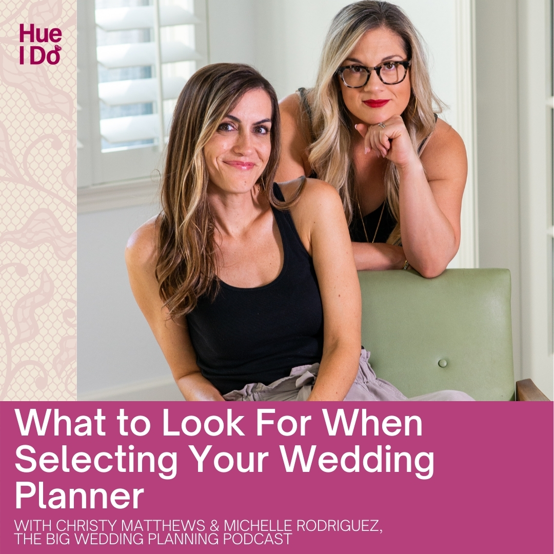 What to Look For When Selecting Your Wedding Planner with The Big Wedding Planning Podcast