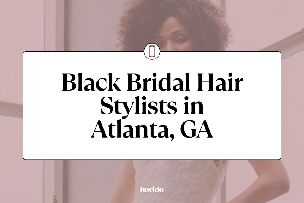 A graphic that reads "Black Bridal Hair Stylists in Atlanta, GA"