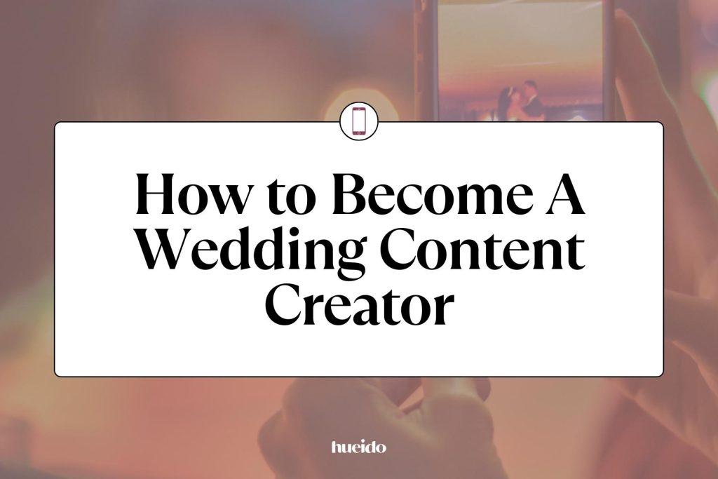 Graphic that reads "How to Become A Wedding Content Creator"