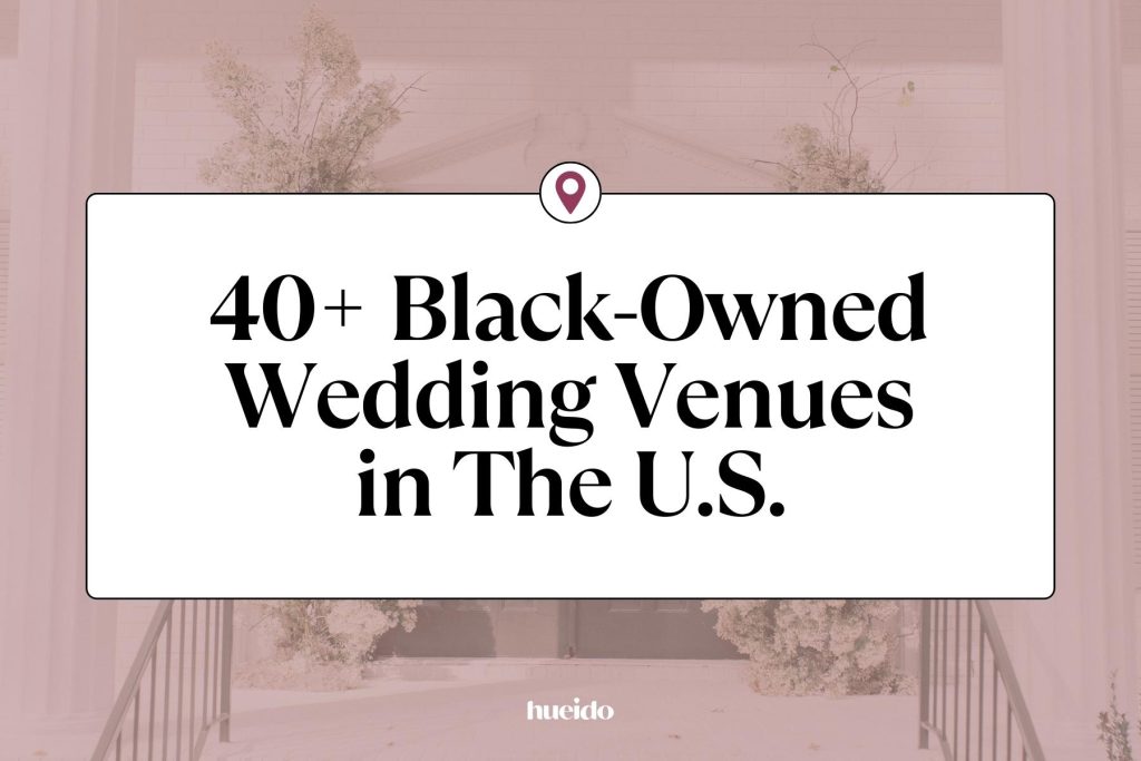 Graphic that reads 40+ Black-Owned Wedding Venues in The U.S.