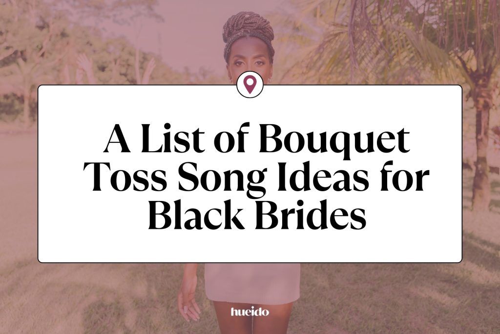 A graphic that reads "A List of Bouquet Toss Song Ideas for Black Brides"