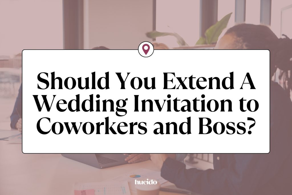 Graphic reads "Should You Extend A Wedding Invitation to Coworkers and Boss?"