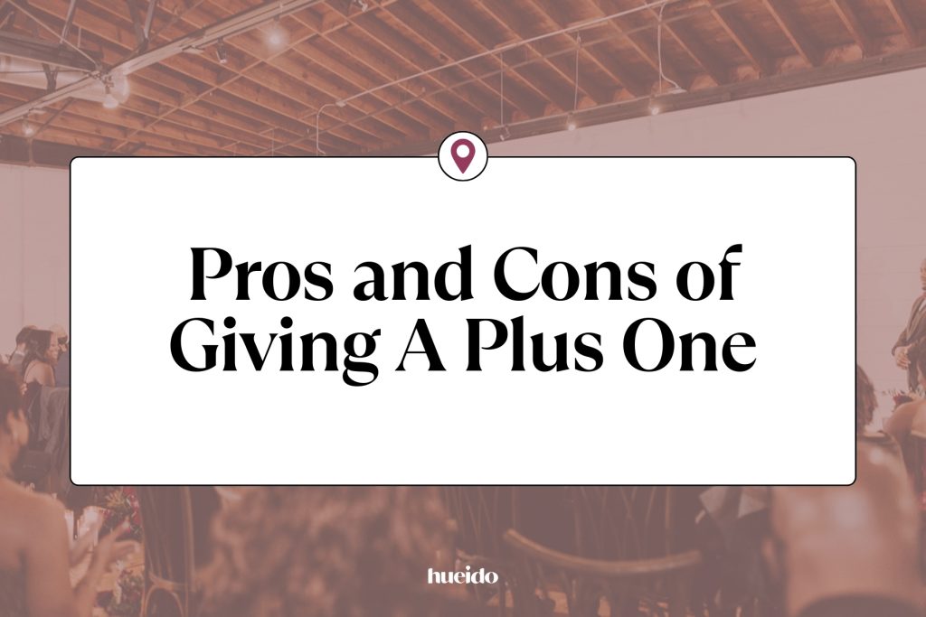 A graphic that reads "pros and cons of giving a plus one"