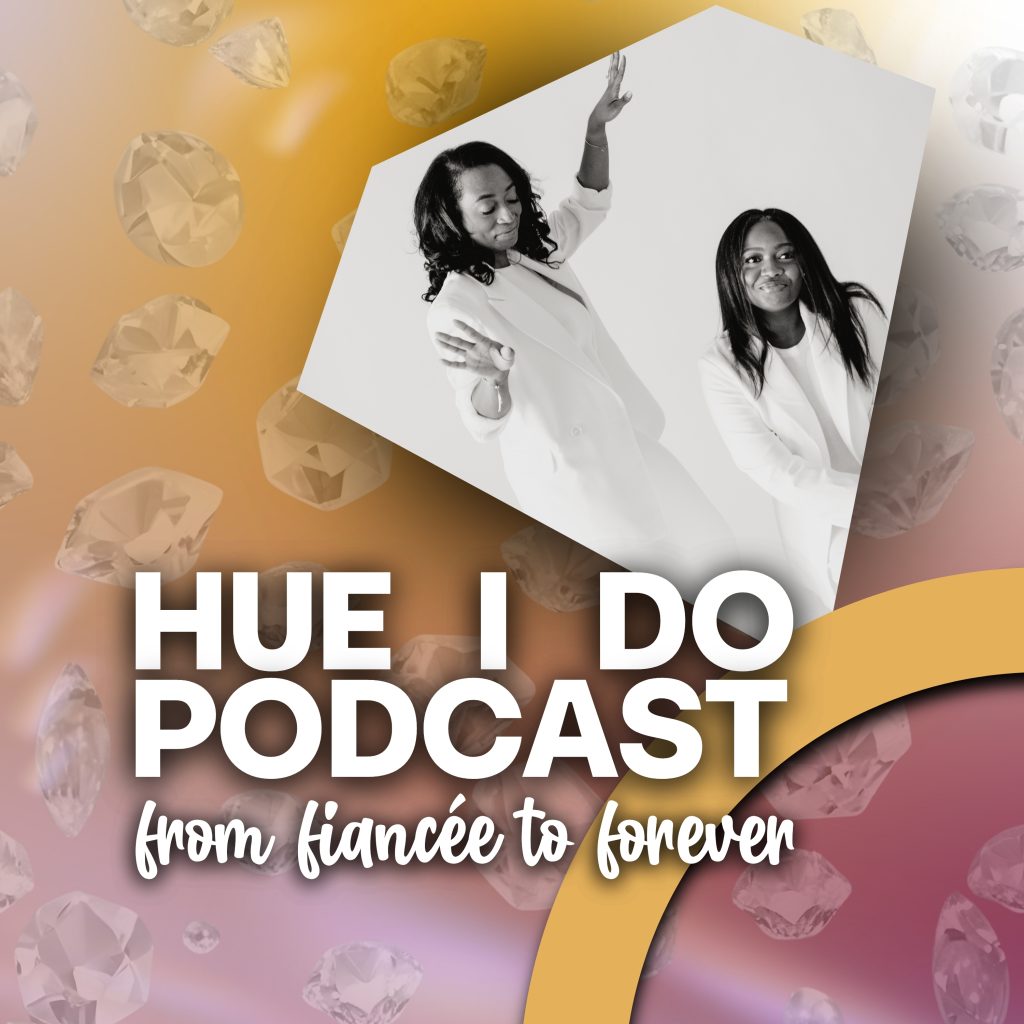 The podcast cover to Hue I Do Podcast. A golden yellow to magenta and lavender gradient is the background, with a cascading arrangement of falling diamonds. In front, is a photo of hosts Ashleigh and Toniah in the shape of a gem fixed to a golden wedding band. The words "HUE I DO PODCAST from fiancee to forever" displays.